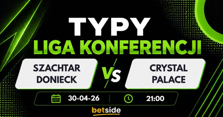 Szachtar Donieck – Crystal Palace: typy bukmacherskie i analiza 30.04.26