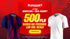 Barcelona - Real 500 zł w Superbet (10.05)