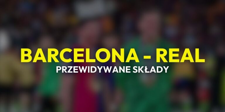 Barcelona – Real Madryt: przewidywane składy (10.05) | Gdzie obstawiać?