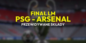 PSG - Arsenal: przewidywane składy (30.05)