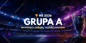 MŚ 2026 Grupa A: terminarz, tabela, wyniki meczów