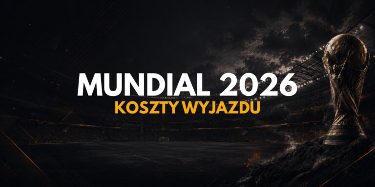 Ile kosztuje wyjazd na Mundial 2026?