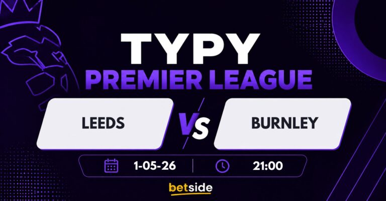 Leeds – Burnley: typy bukmacherskie, kursy i analiza (01.05.26)