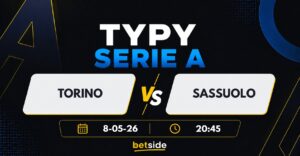 Torino – Sassuolo: typy, kursy i analiza (08.05.26)