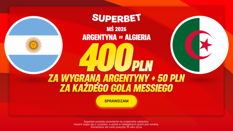 Argentyna – Algieria: Superbet 400 zł za wygraną Argentyny + 50 PLN (17.06)