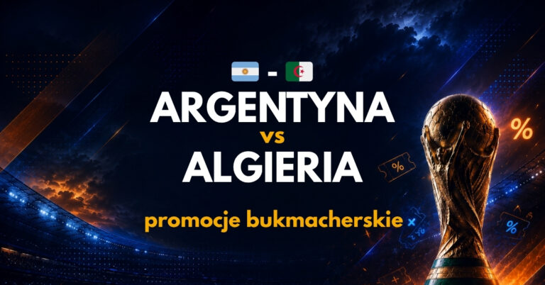 Argentyna – Algieria: promocje i bonusy (17.06) | Odbierz 2191 PLN