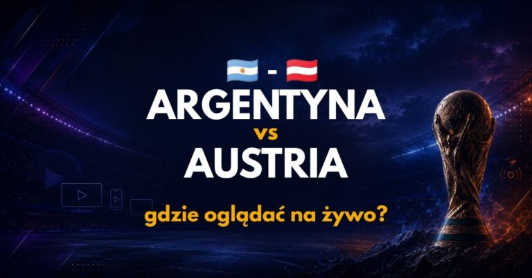 Argentyna – Austria: gdzie oglądać na żywo za darmo? (22.06.26)