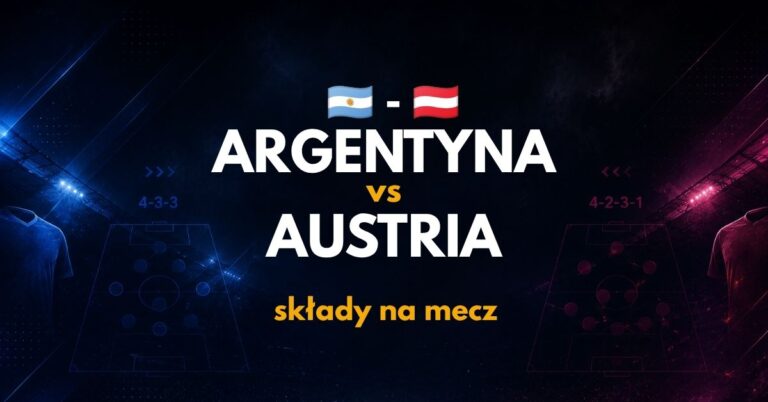 Argentyna – Austria: składy na mecz – znamy oficjalne!