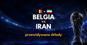 Belgia – Iran: przewidywane składy i absencje (21.06.26)