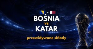Bośnia i Hercegowina – Katar: przewidywane składy i absencje (24.06.26)