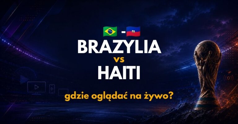 Brazylia – Haiti: gdzie oglądać na żywo za darmo? (20.06.26)