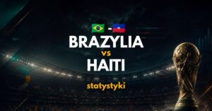 Brazylia – Haiti: statystyki i zapowiedź (20.06.26)