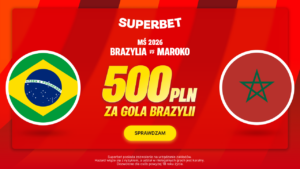 Brazylia - Maroko 500 zł w Superbet (14.06)