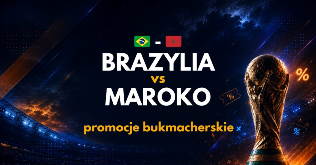 Brazylia - Maroko promocje bukmacherskie (14.06)