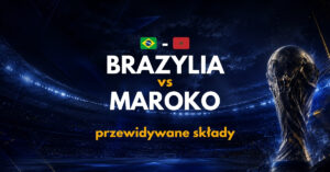 Brazylia - Maroko przewidywane składy (14.06)