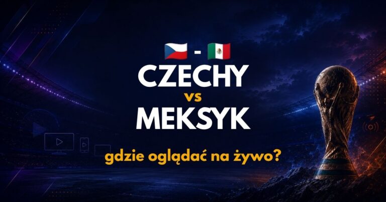 Czechy – Meksyk: gdzie oglądać na żywo za darmo? (25.06.26)