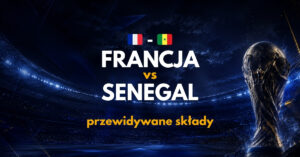 Francja - Senegal przewidywane składy (16.06)