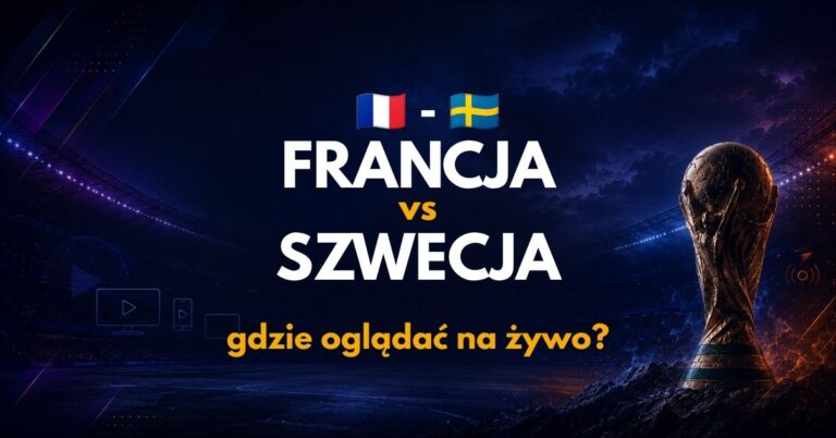Francja – Szwecja: gdzie oglądać na żywo za darmo? (30.06.26)