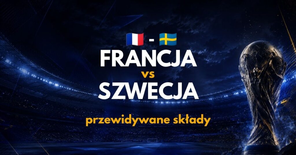 Francja - Szwecja: przewidywane składy (30.06)