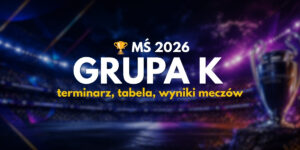 MŚ 2026 Grupa K: terminarz, tabela, wyniki meczów