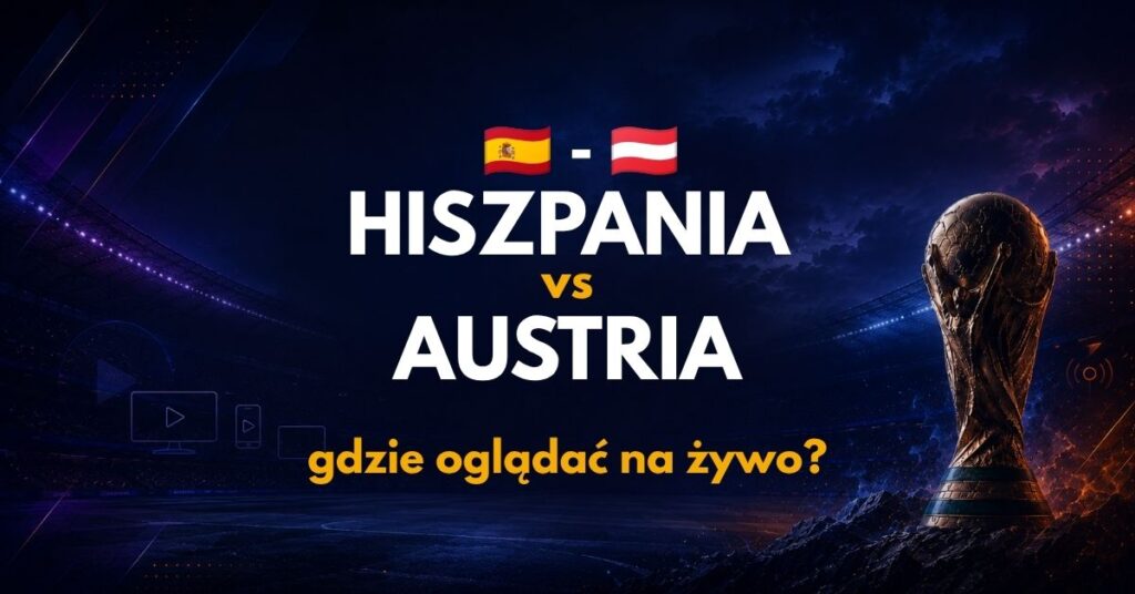 Hiszpania - Austria gdzie oglądać? (02.07)