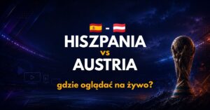 Hiszpania - Austria gdzie oglądać? (02.07)