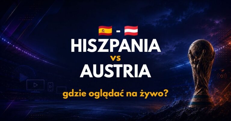 Hiszpania – Austria: gdzie oglądać na żywo za darmo? (02.07.26)
