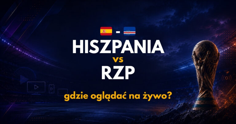 Hiszpania – Republika Zielonego Przylądka: gdzie oglądać na żywo za darmo? (15.06.26)
