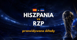Hiszpania – Republika Zielonego Przylądka: przewidywane składy i absencje (15.06.26)