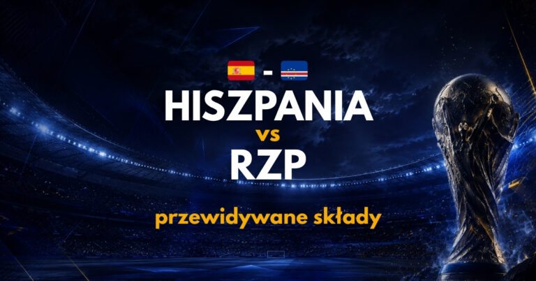 Hiszpania – Republika Zielonego Przylądka: przewidywane składy i absencje (15.06.26)