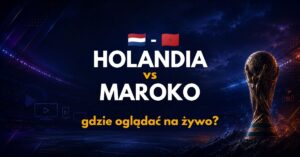 Holandia – Maroko: gdzie oglądać na żywo za darmo? (30.06.26)