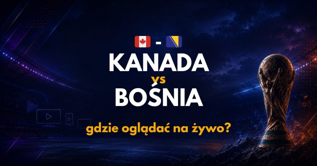 Kanada - Bośnia transmisja (12.06)
