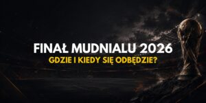 Gdzie i kiedy odbędzie się finał MŚ 2026?