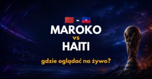 Maroko – Haiti: gdzie oglądać na żywo za darmo? (25.06.26)