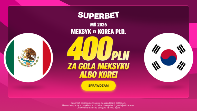 Meksyk – Korea Połduniowa: Superbet 400 zł za gola (19.06)
