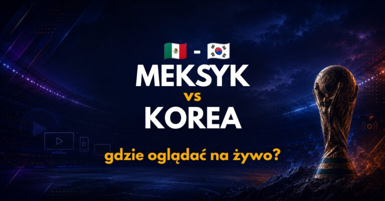 Meksyk – Korea Południowa: gdzie oglądać na żywo za darmo? (19.06.26)