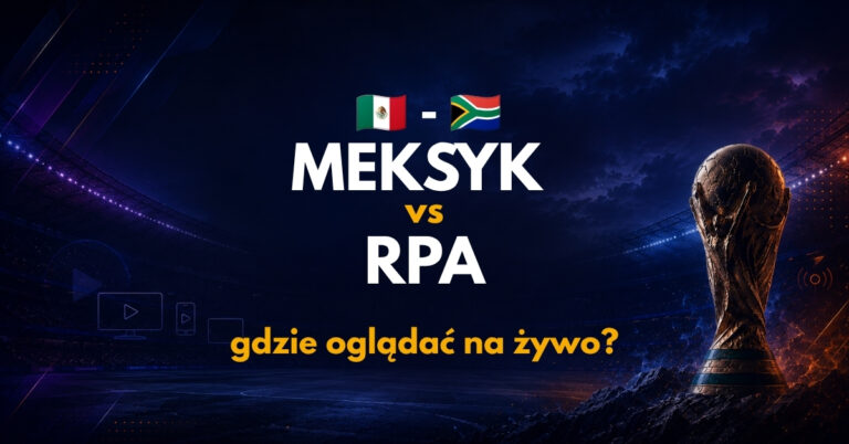 Meksyk – RPA: gdzie oglądać na żywo za darmo? (11.06.26)