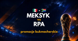Meksyk - RPA promocje bukmacherskie (11.06.26)