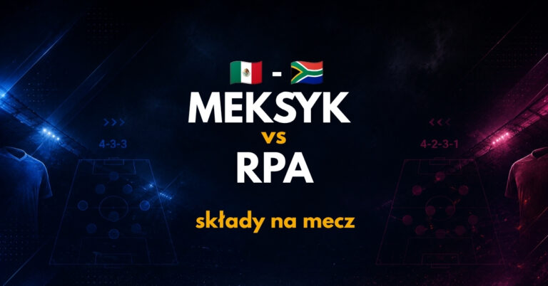 Meksyk – RPA: składy na mecz – znamy oficjalne!