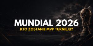Mundial 2026: Kto zostanie MVP turnieju? Typy
