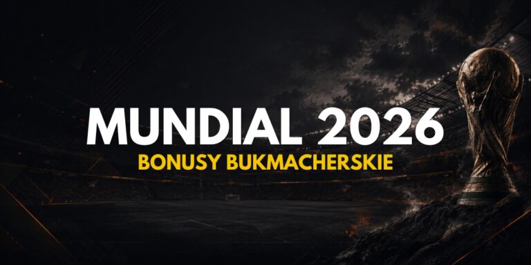 Mundial 2026: bonusy bukmacherskie – promocje na MŚ