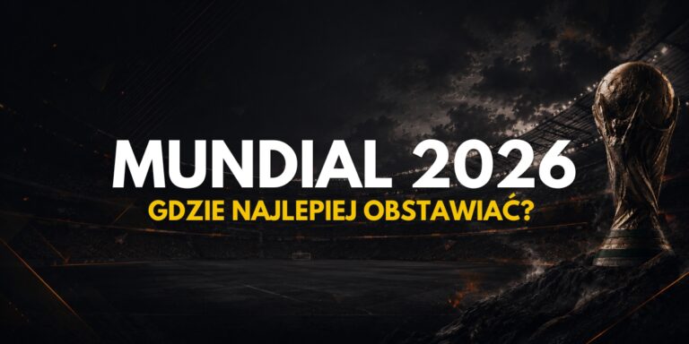 Mistrzostwa Świata 2026: Gdzie najlepiej obstawiać Mundial?