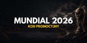 Mundial 2026: kod promocyjny | Odbierz najlepsze bonusy