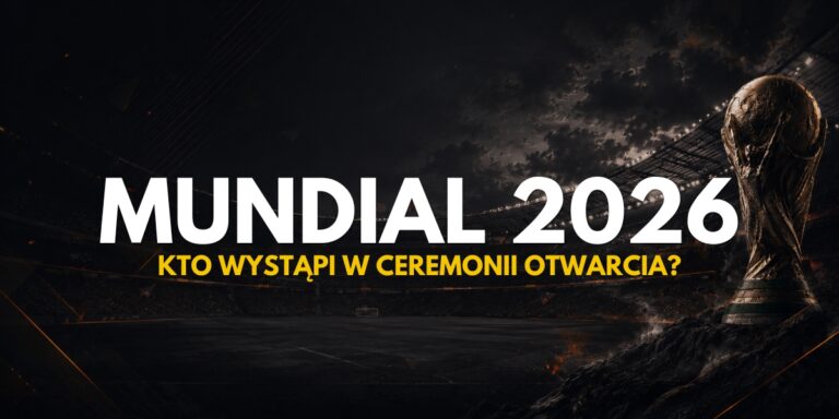 Mundial 2026: kto wystąpi na ceremonii otwarcia?