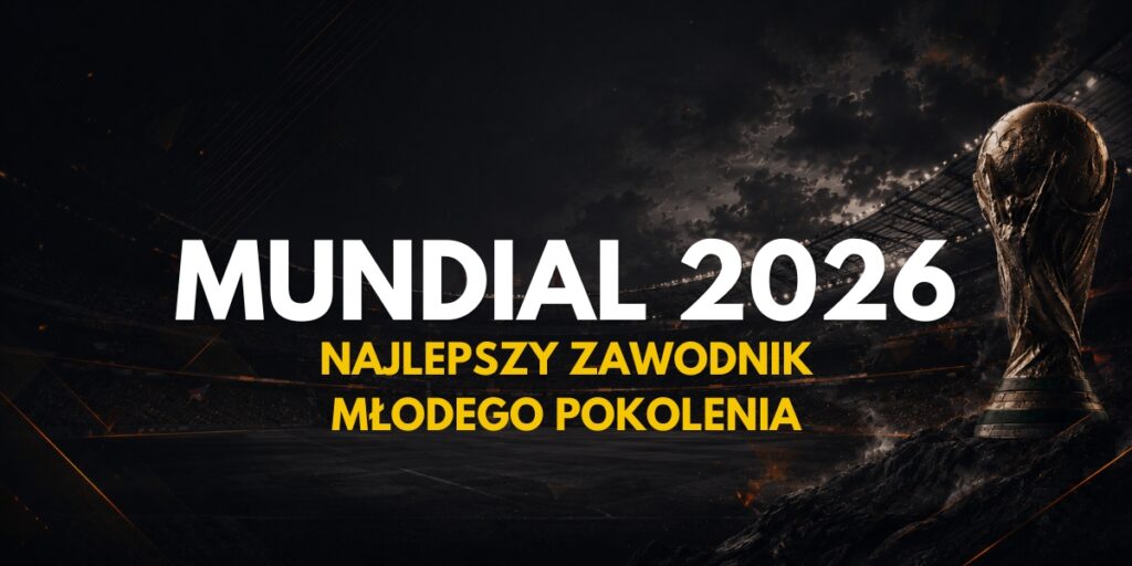 Mundial 2026: najlepszy zawodnik młodego pokolenia - typy