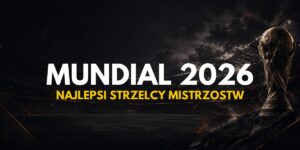 Najlepsi strzelcy Mistrzostw Świata – klasyfikacja wszech czasów, rekordy, tabela i statystyki