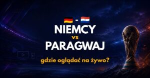Niemcy – Paragwaj: gdzie oglądać na żywo za darmo? (29.06.26)