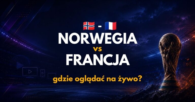 Norwegia – Francja: gdzie oglądać na żywo za darmo? (26.06.26)