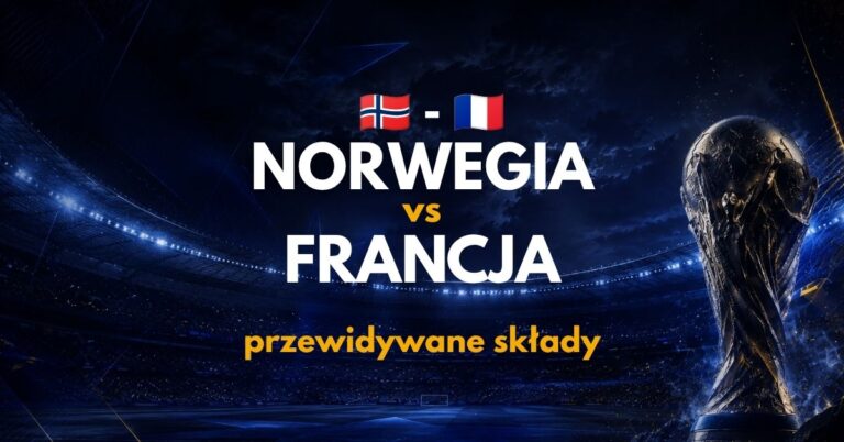 Norwegia – Francja: przewidywane składy (26.06) | Gdzie obstawiać?