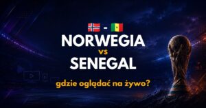 Norwegia – Senegal: gdzie oglądać na żywo za darmo? (23.06.26)